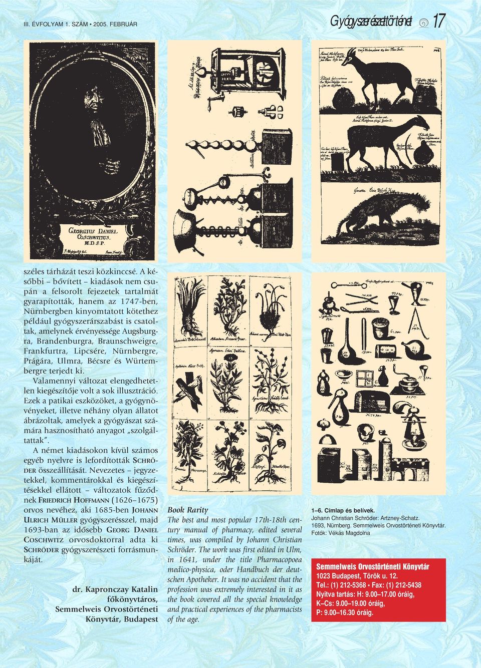 érvényessége Augsburgra, Brandenburgra, Braunschweigre, Frankfurtra, Lipcsére, Nürnbergre, Prágára, Ulmra, Bécsre és Würtembergre terjedt ki.