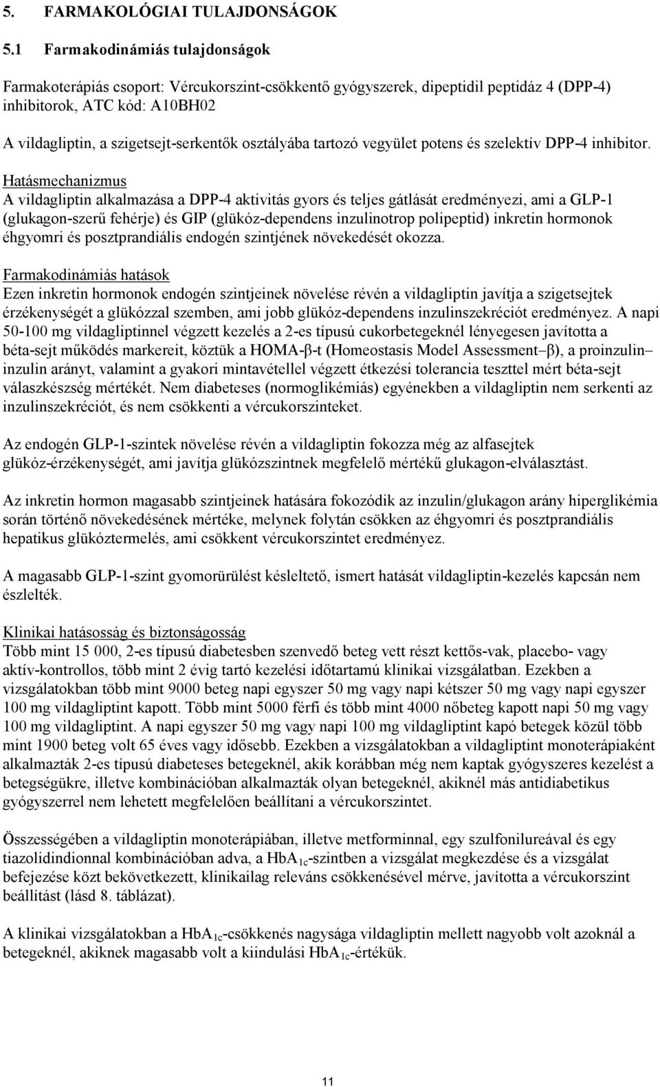 osztályába tartozó vegyület potens és szelektív DPP-4 inhibitor.