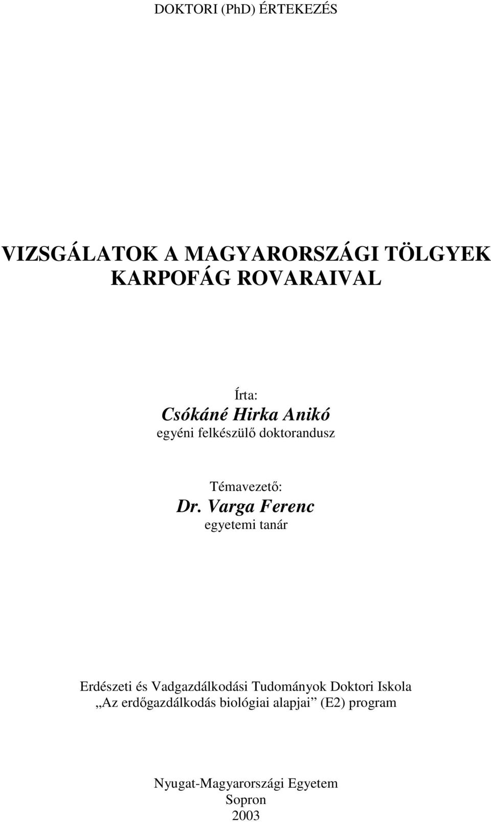 Varga Ferenc egyetemi tanár Erdészeti és Vadgazdálkodási Tudományok Doktori