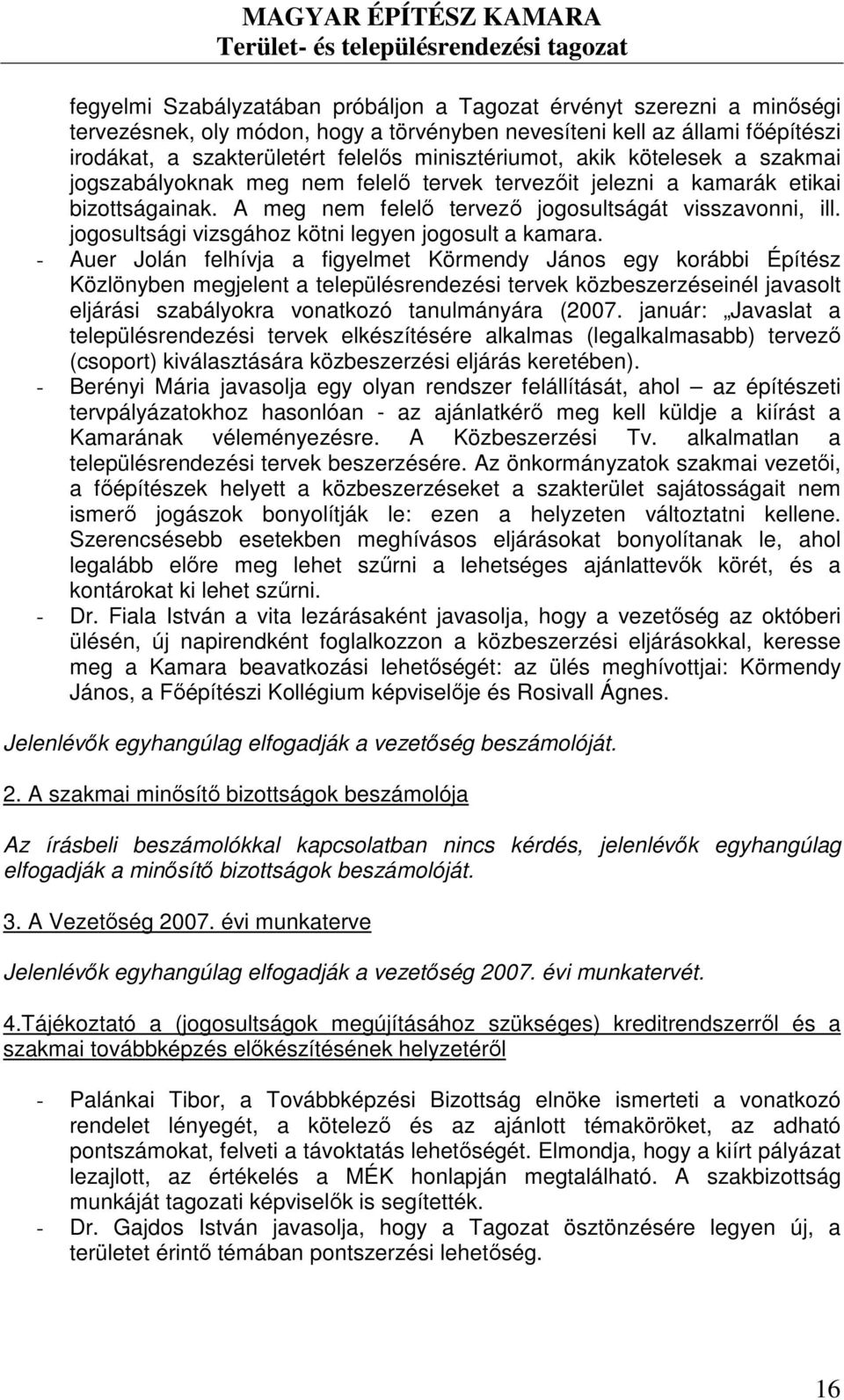 jogosultsági vizsgához kötni legyen jogosult a kamara.