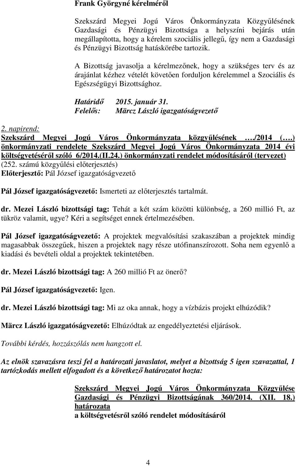 Felelıs: Märcz László igazgatóságvezetı 2. napirend: Szekszárd Megyei Jogú Város Önkormányzata közgyőlésének./2014 (.