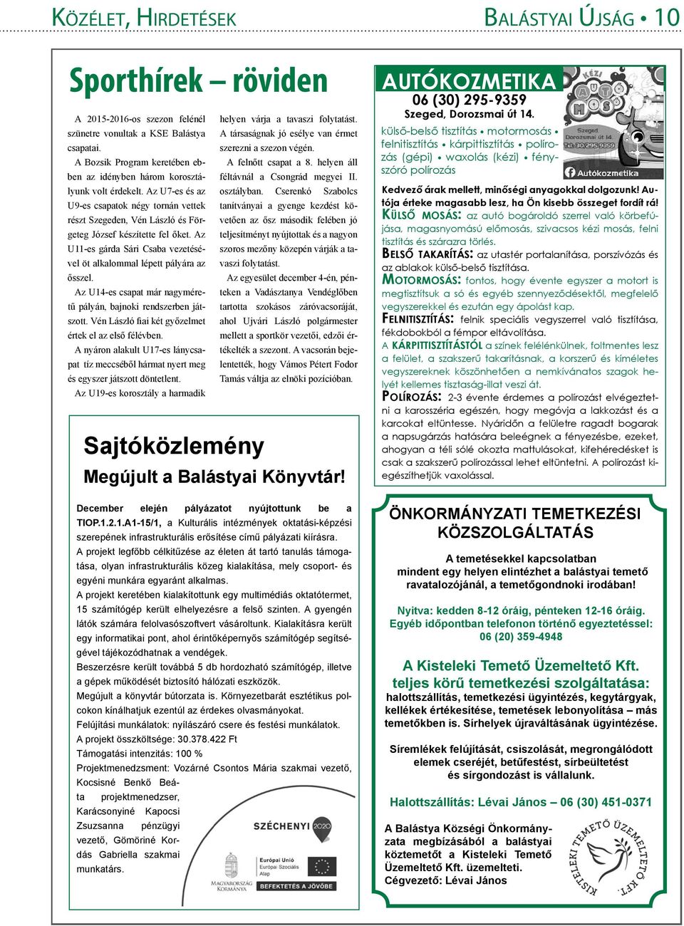 helyen áll féltávnál a Csongrád megyei II. volt érdekelt. Az U7-es és az osztályban.