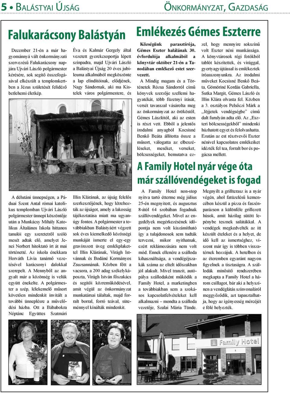 A délutáni ünnepségen, a Páduai Szent Antal római katolikus templomban Ujvári László polgármester ünnepi köszöntője után a Munkácsy Mihály Katolikus Általános Iskola hittanos tanulói egy szeretetről