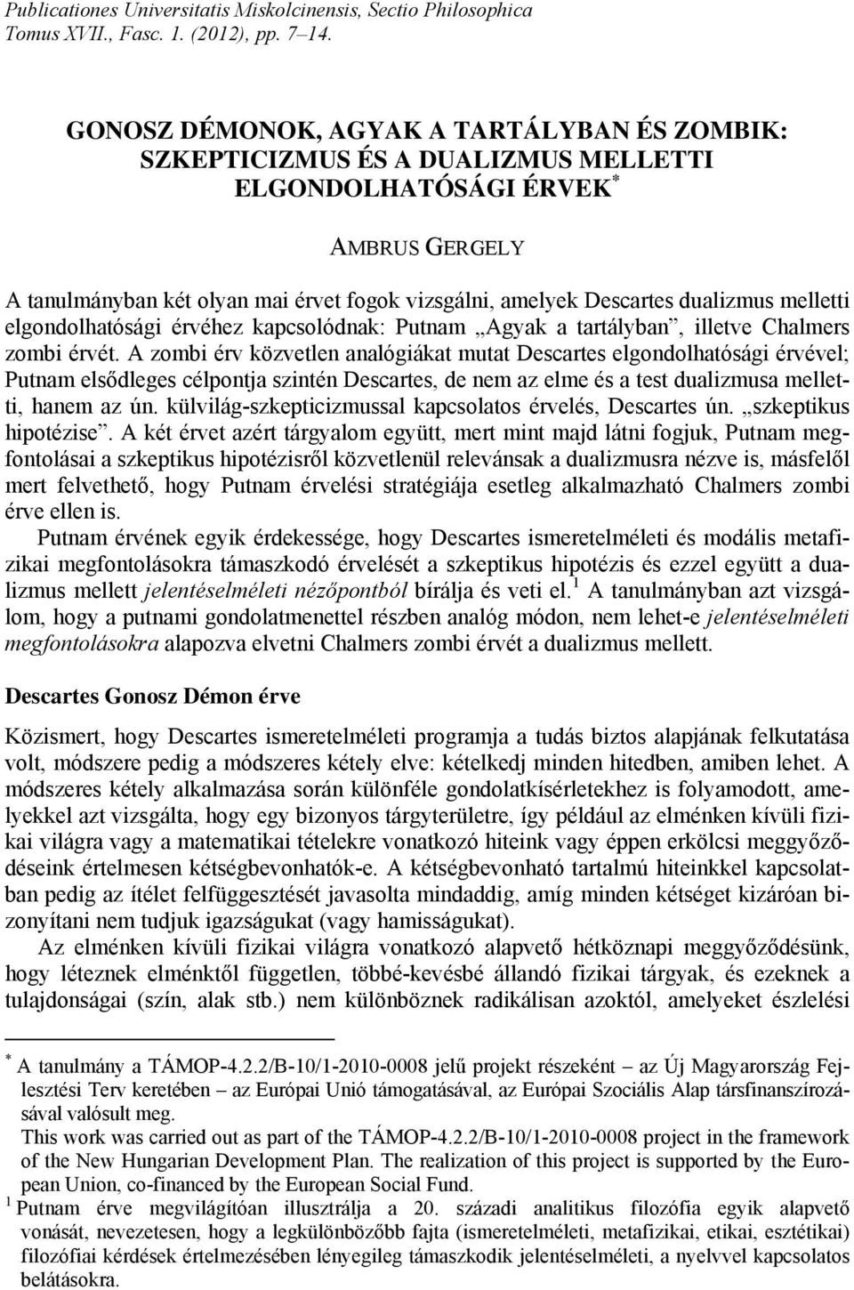 GONOSZ DÉMONOK, AGYAK A TARTÁLYBAN ÉS ZOMBIK: SZKEPTICIZMUS ÉS A DUALIZMUS  MELLETTI ELGONDOLHATÓSÁGI ÉRVEK * AMBRUS GERGELY - PDF Free Download