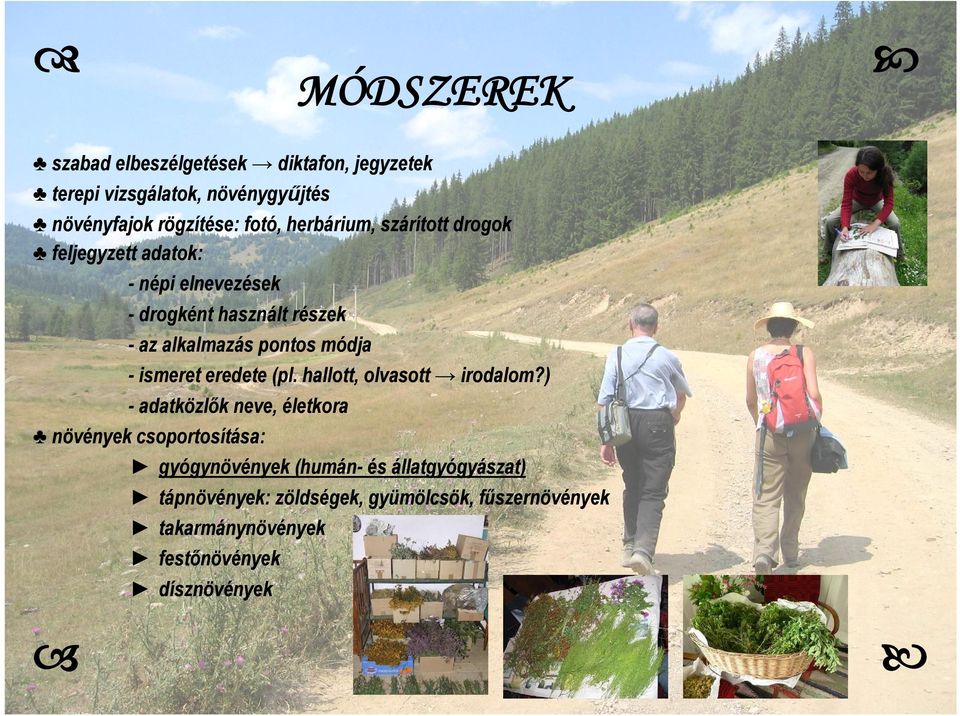 módja - ismeret eredete (pl. hallott, olvasott irodalom?