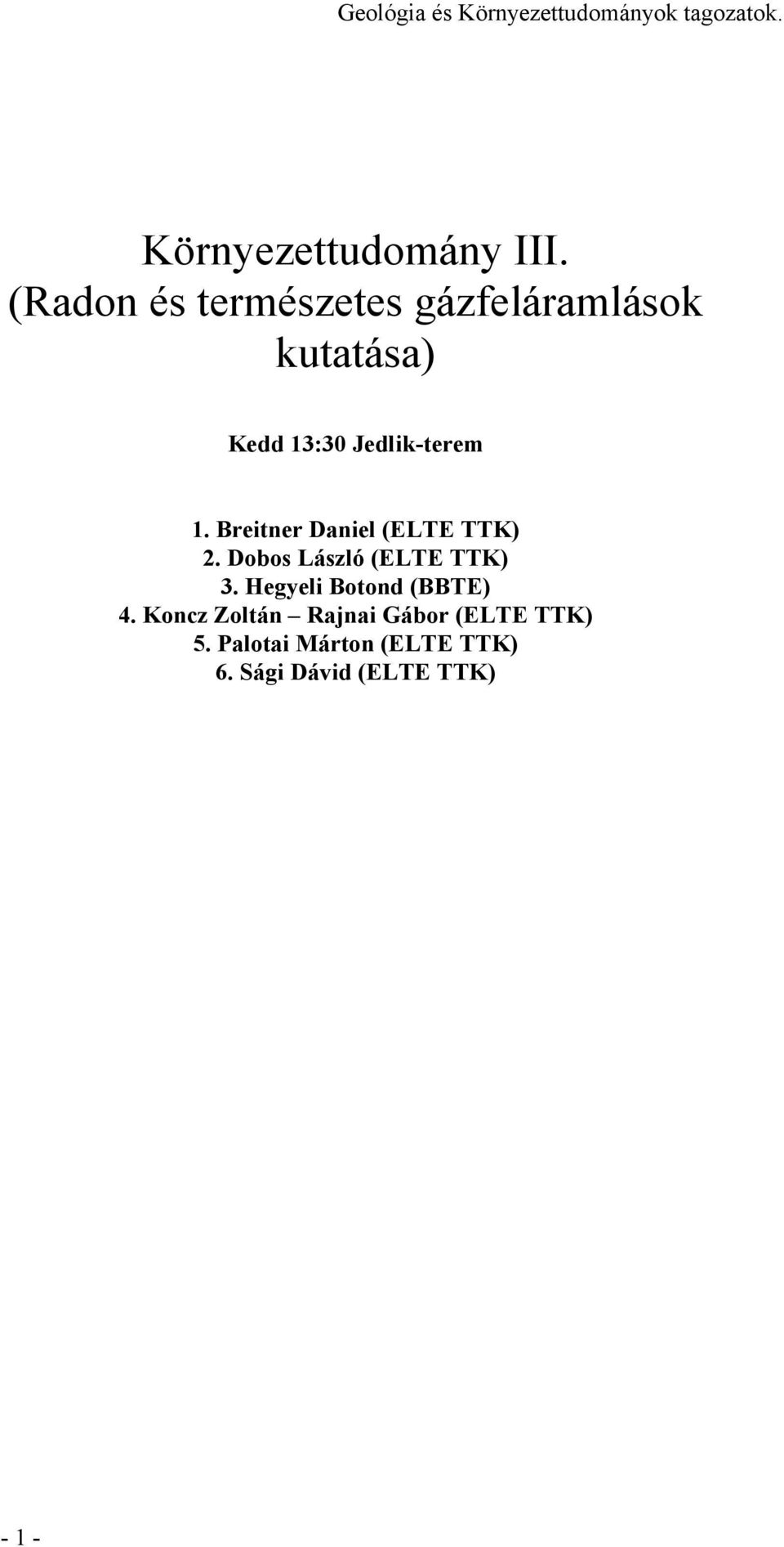 Breitner Daniel (ELTE TTK) 2. Dobos László (ELTE TTK) 3.