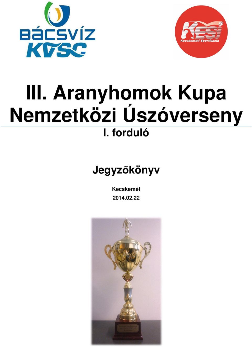 III. Aranyhomok Kupa Nemzetközi Úszóverseny l. forduló - PDF Free Download