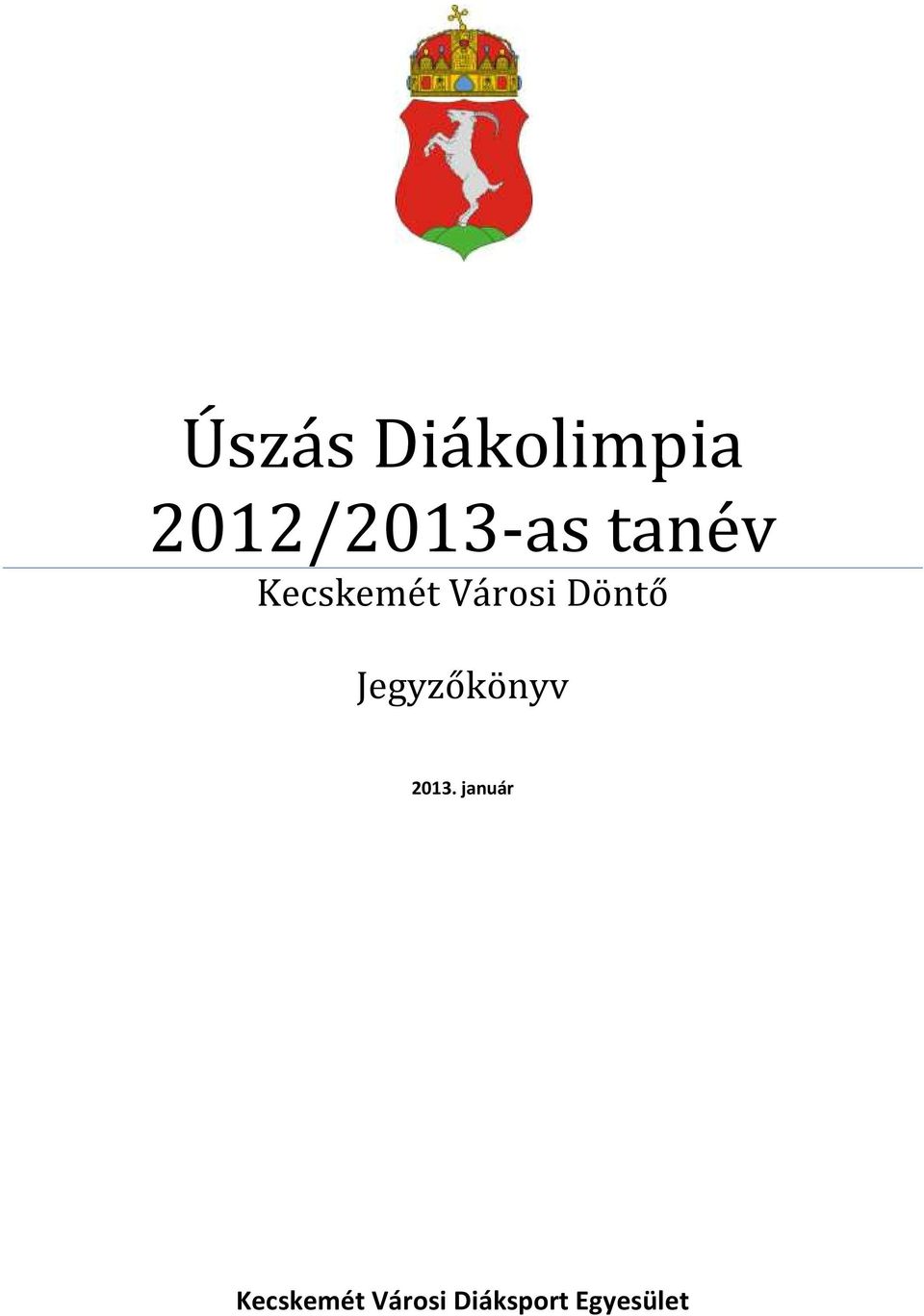 Úszás Diákolimpia 2012/2013-as tanév Kecskemét Városi Döntő - PDF Free  Download