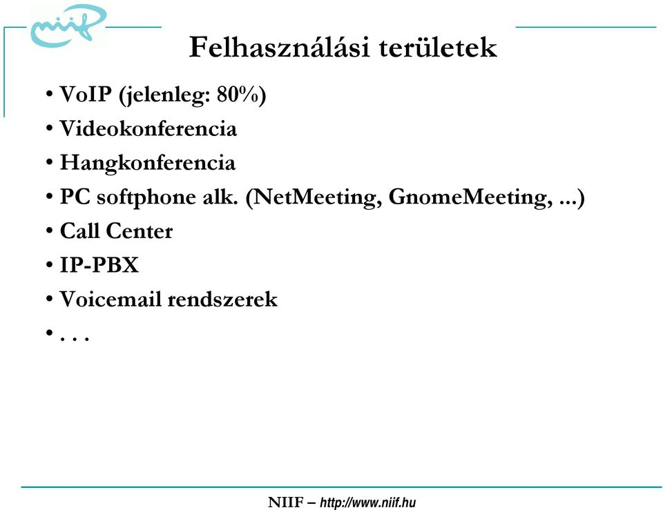 softphone alk. (NetMeeting, GnomeMeeting,.