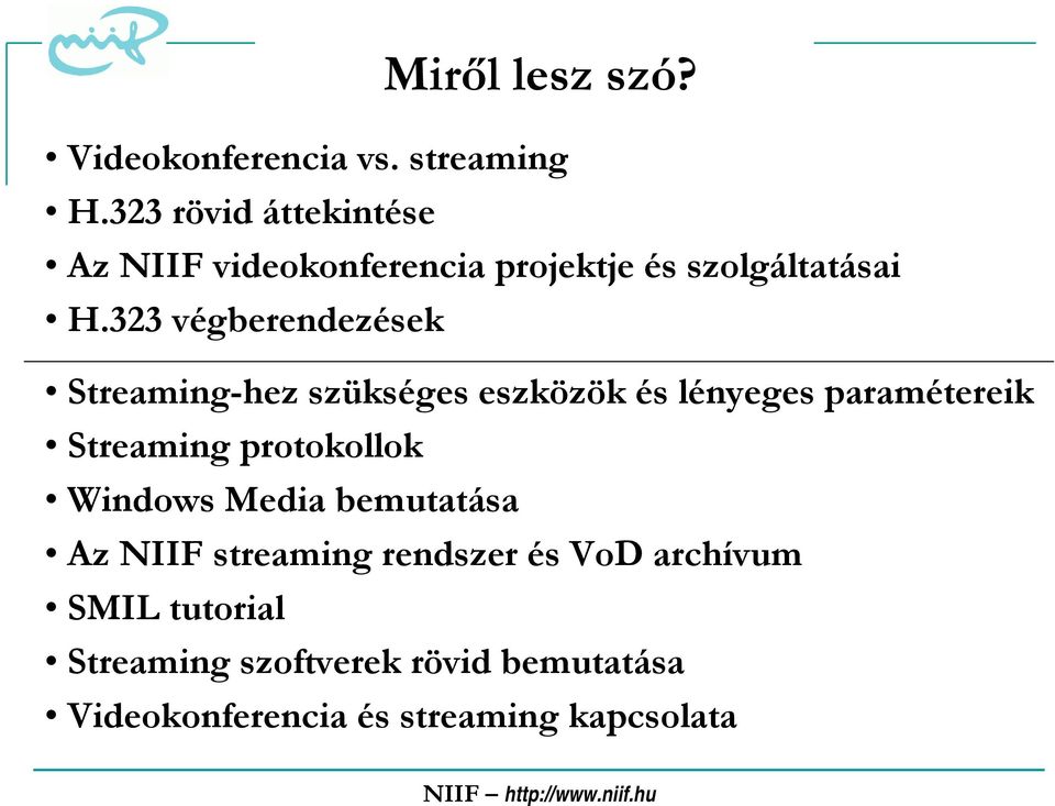 323 végberendezések Streaming-hez szükséges eszközök és lényeges paramétereik Streaming