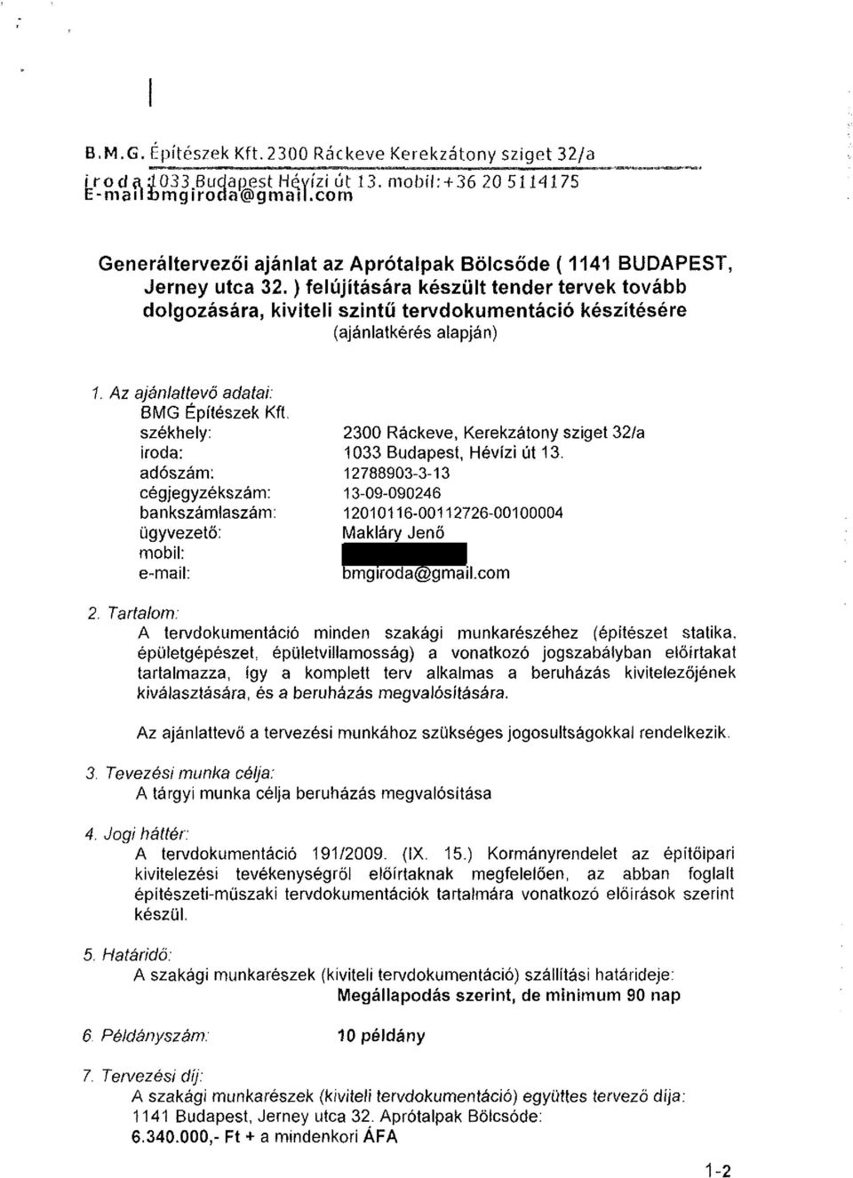 ) felújítására készült tender tervek tovább dolgozására, kiviteli szintű tervdokumentáció készítésére (ajánlatkérés alapján) 1.