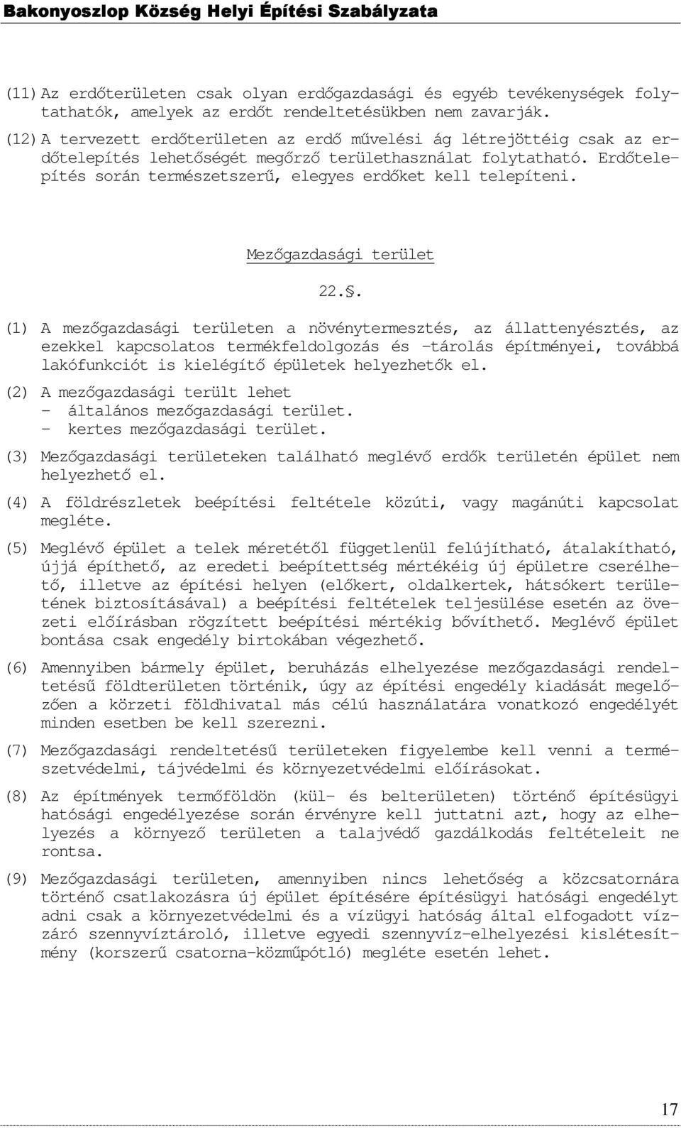 Erdıtelepítés során természetszerő, elegyes erdıket kell telepíteni. Mezıgazdasági terület 22.