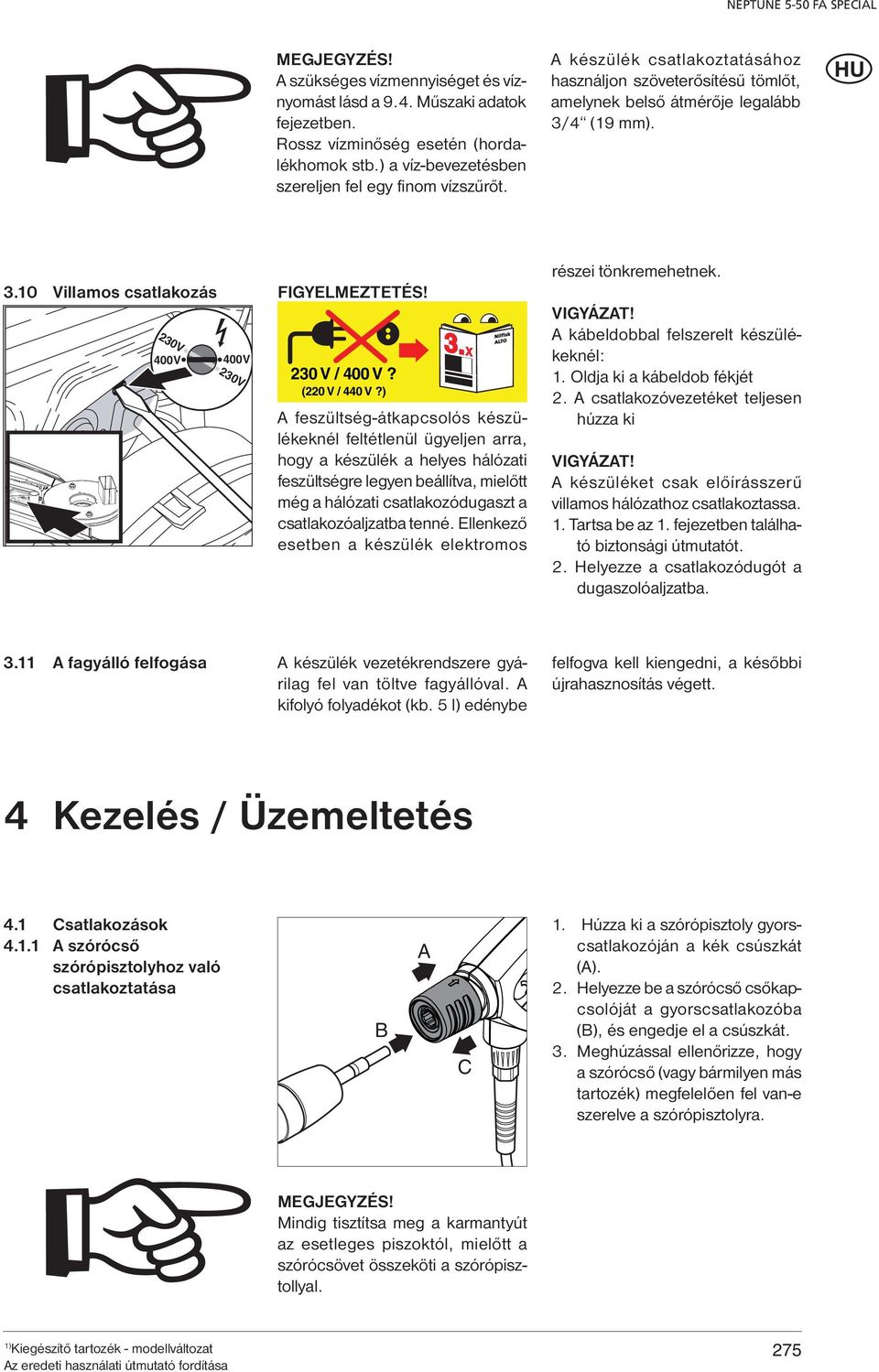 4 (19 mm). 3.10 Villamos csatlakozás 230V 230V 400V 400V FIGYELMEZTETÉS! 230 V / 400 V? (220 V / 440 V?