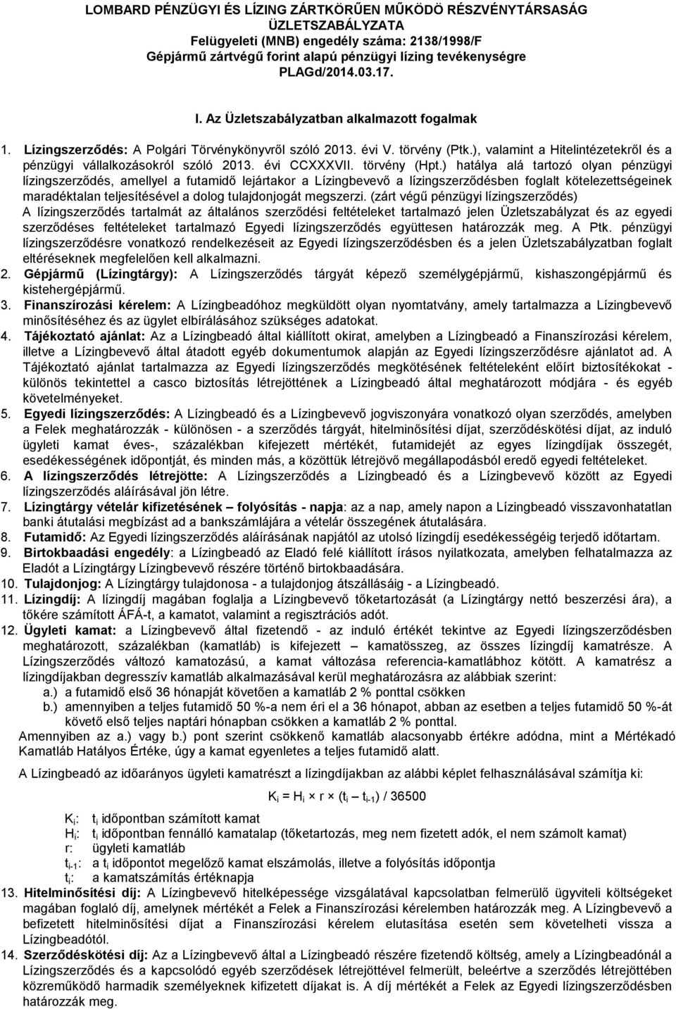 ), valamint a Hitelintézetekről és a pénzügyi vállalkozásokról szóló 2013. évi CCXXXVII. törvény (Hpt.