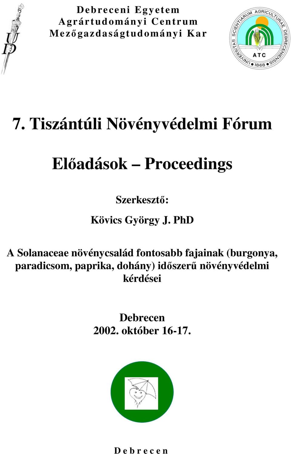 PhD A Solanaceae növénycsalád fontosabb fajainak (burgonya, paradicsom, paprika,