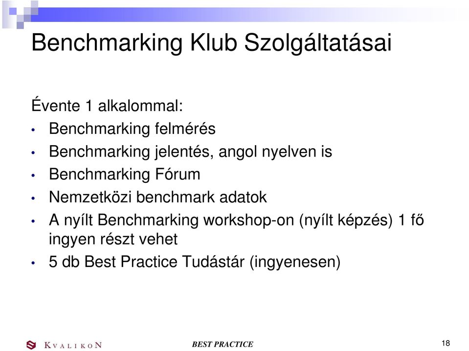 Nemzetközi benchmark adatok A nyílt Benchmarking workshop-on (nyílt