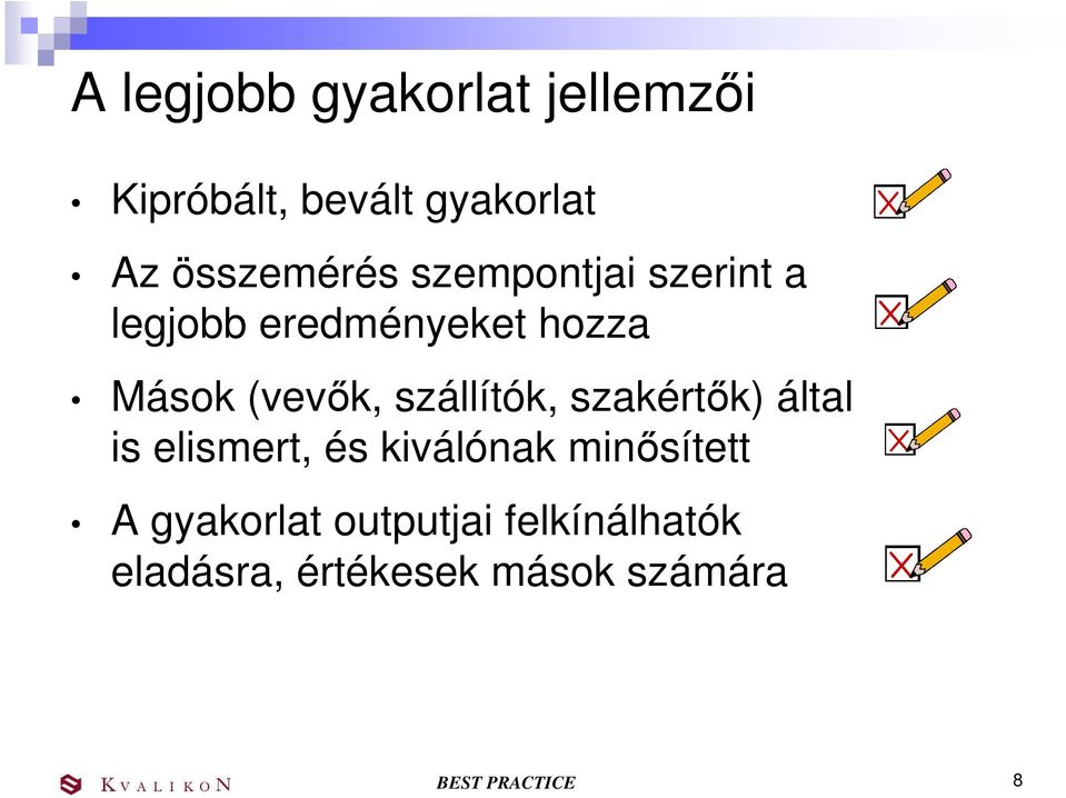 szállítók, szakértık) által is elismert, és kiválónak minısített A