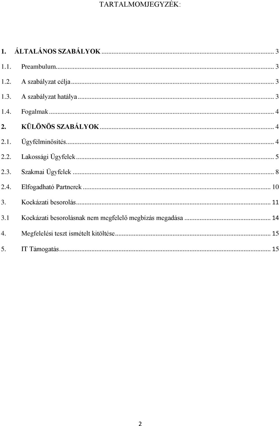 .. 8 2.4. Elfogadható Partnerek... 10 3. Kockázati besorolás... 11 3.