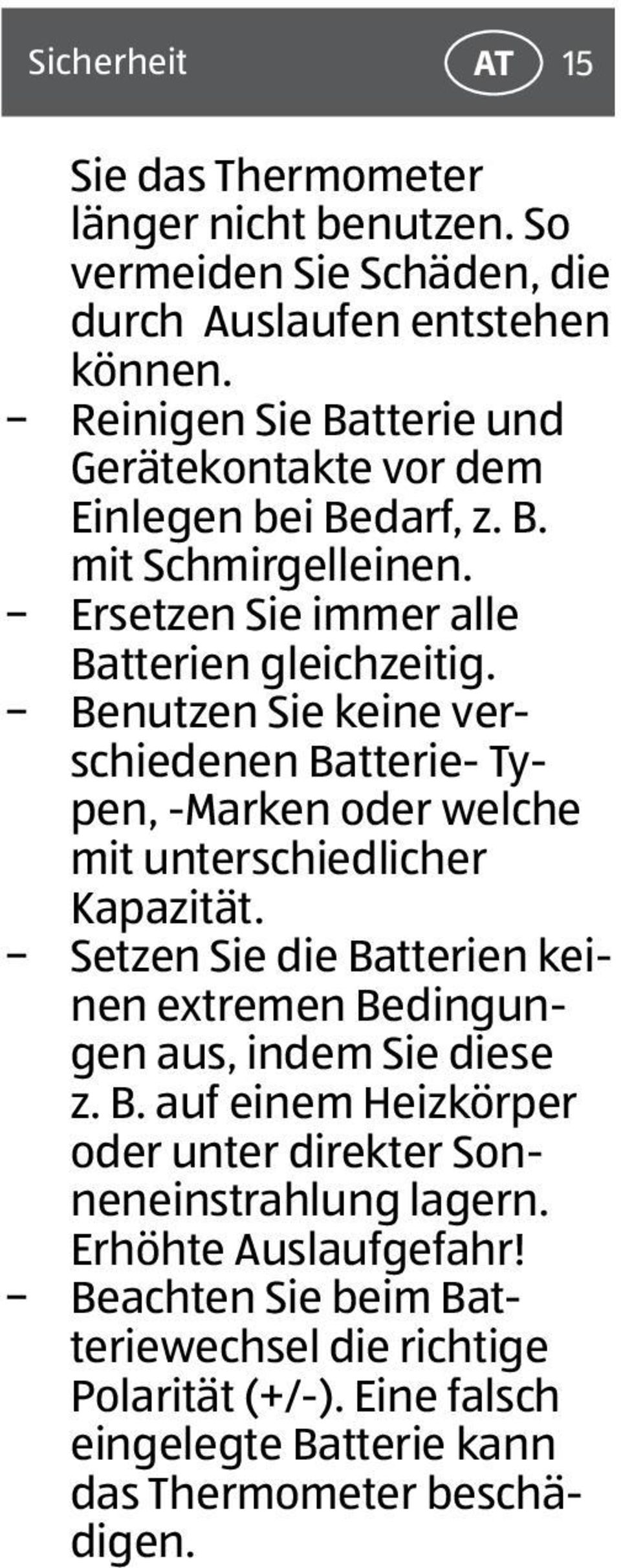 Benutzen Sie keine verschiedenen Batterie- Typen, -Marken oder welche mit unterschiedlicher Kapazität.