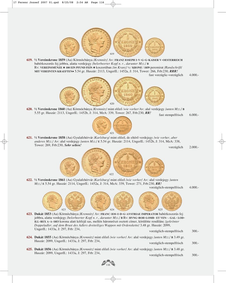 / B Rv: VEREINSMÜNZE 7 100 EIN PFUND FEIN 7 koszorúban /im Kranz/ 2 / KRONE / 1859 peremirat /Randschrift/ MIT VEREINTEN KRAEFTEN8 5.54 gr. Huszár: 2113, UngerII.