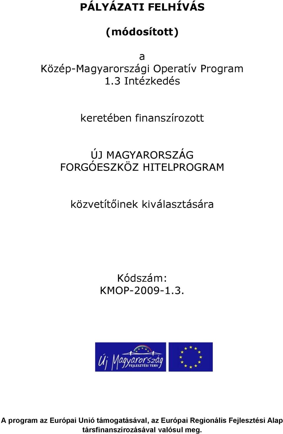 közvetítőinek kiválasztására Kódszám: KMOP-2009-1.3.
