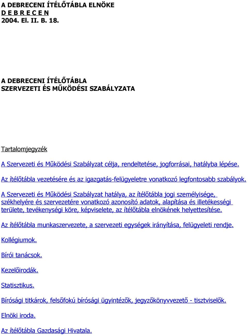 Az ítélőtábla vezetésére és az igazgatás-felügyeletre vonatkozó legfontosabb szabályok.