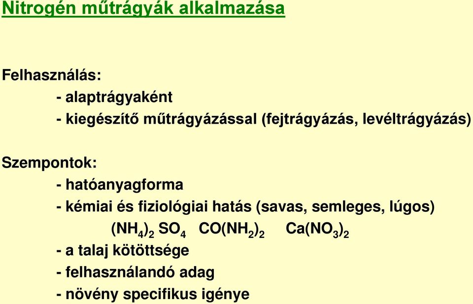 kémiai és fiziológiai hatás (savas, semleges, lúgos) (NH 4 ) 2 SO 4 CO(NH 2 )