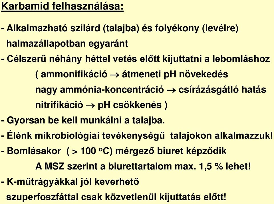 csökkenés ) - Gyorsan be kell munkálni a talajba. - Élénk mikrobiológiai tevékenységű talajokon alkalmazzuk!