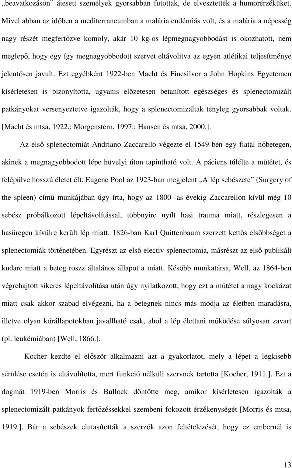 megnagyobbodott szervet eltávolítva az egyén atlétikai teljesítménye jelentısen javult.