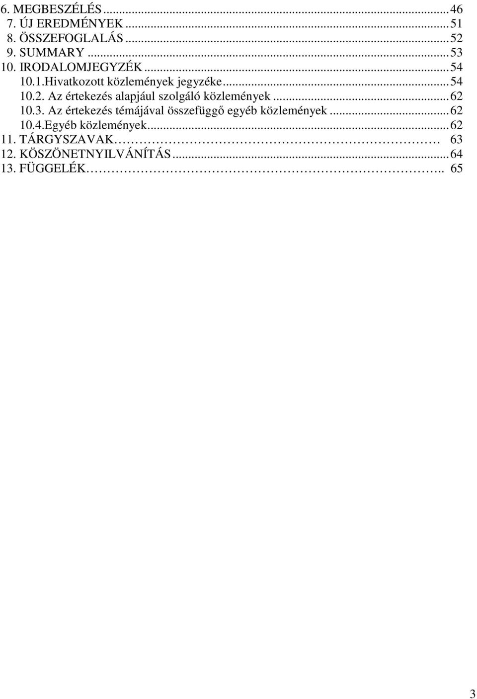 Az értekezés alapjául szolgáló közlemények...62 10.3.
