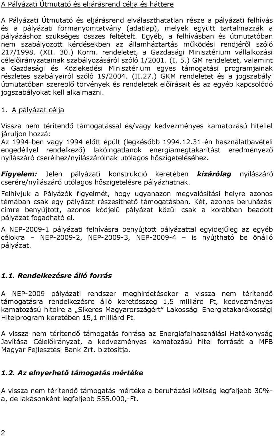 rendeletet, a Gazdasági Minisztérium vállalkozási célelőirányzatainak szabályozásáról szóló 1/2001. (I. 5.