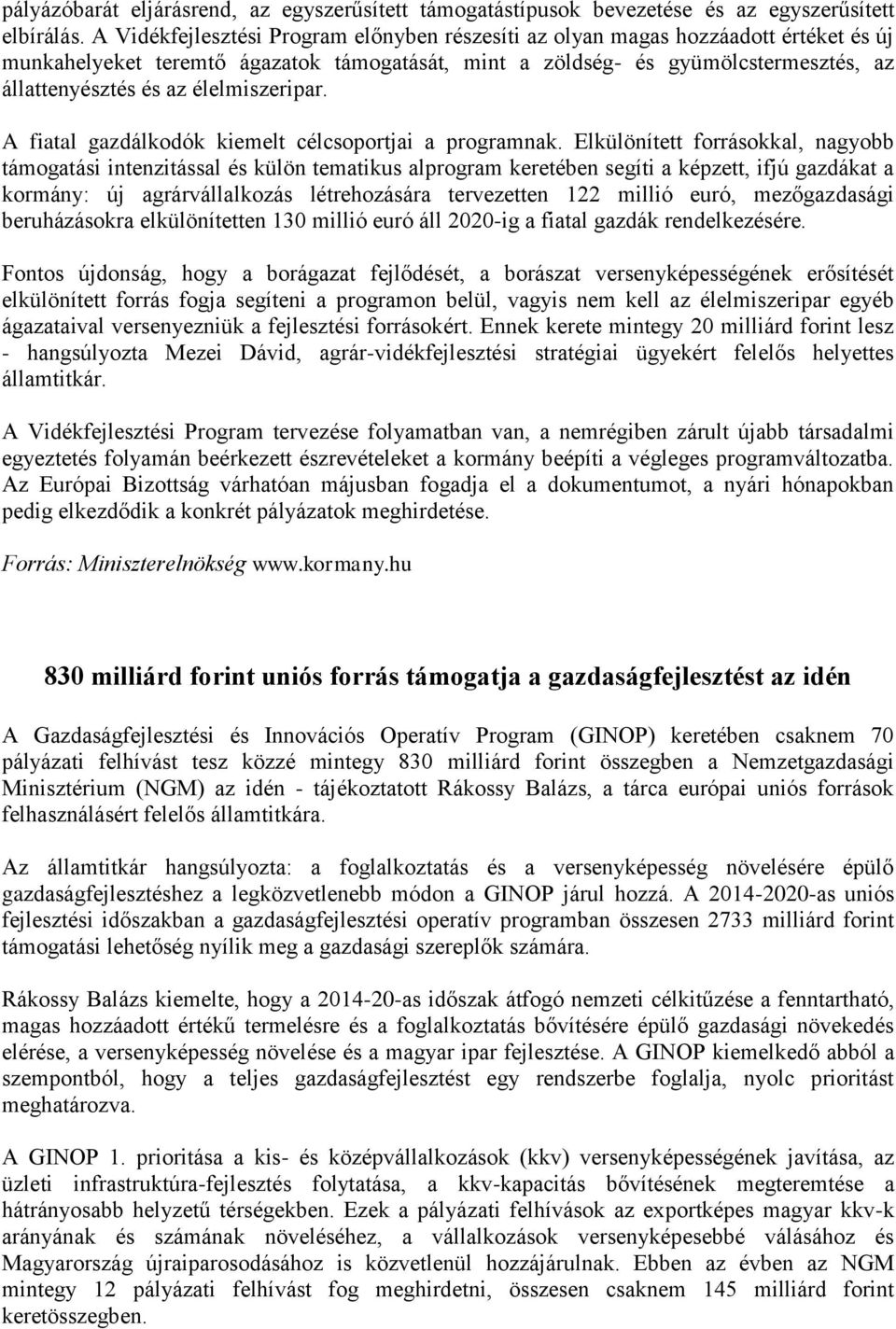 élelmiszeripar. A fiatal gazdálkodók kiemelt célcsoportjai a programnak.