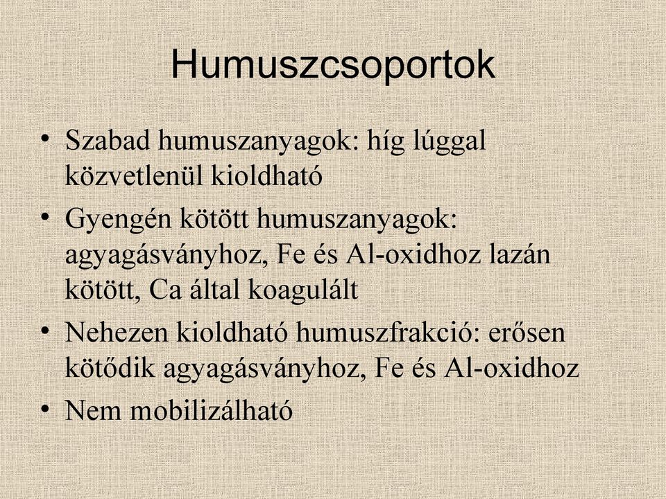 Al-oxidhoz lazán kötött, Ca által koagulált Nehezen kioldható