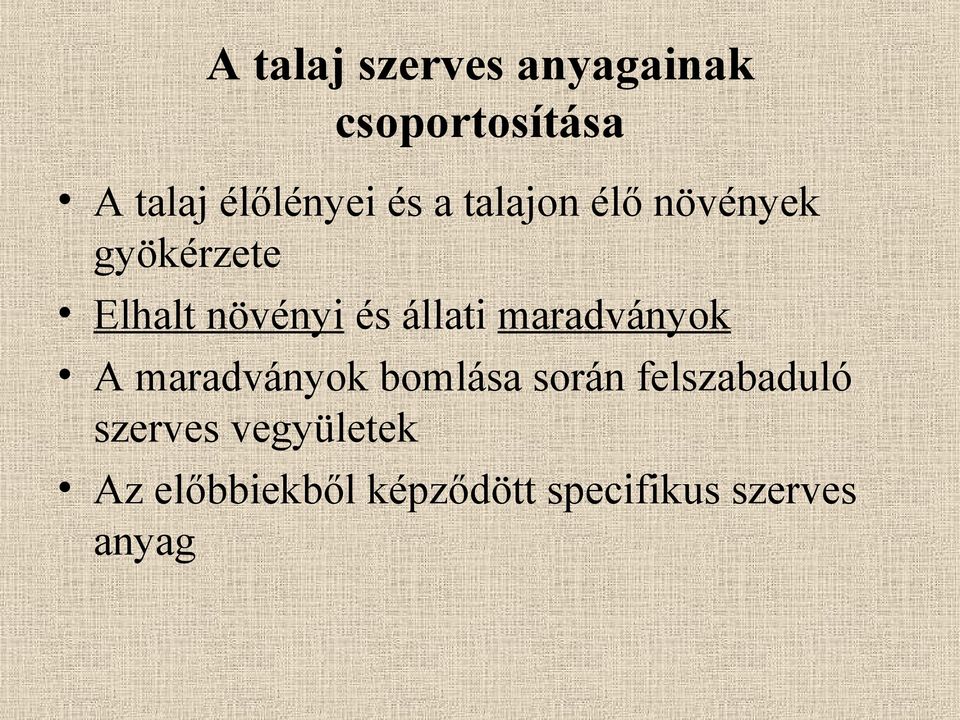 állati maradványok A maradványok bomlása során felszabaduló