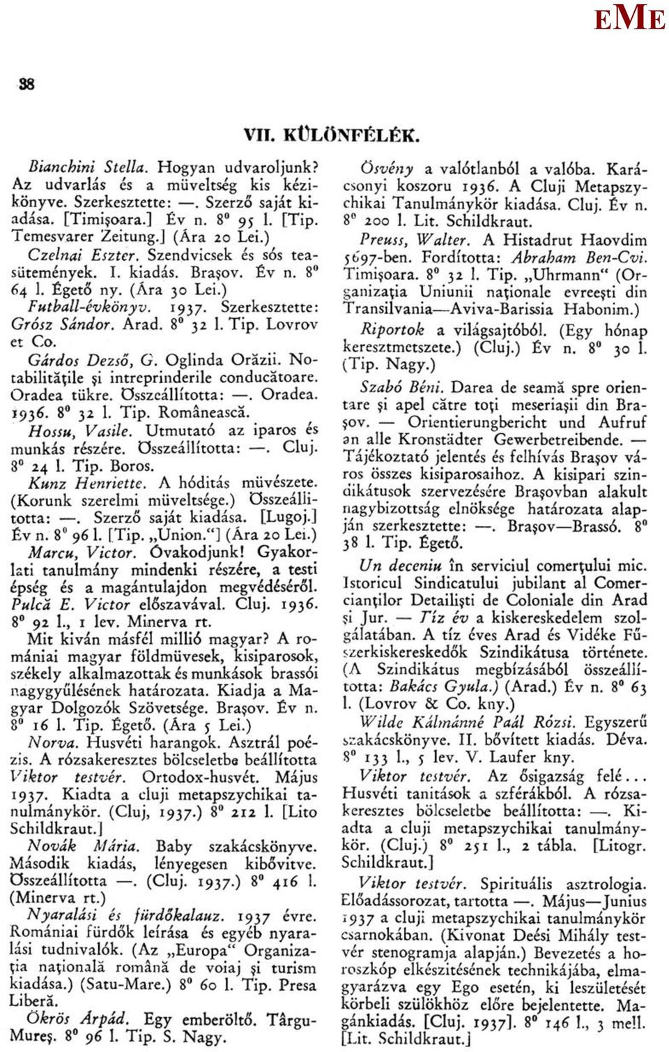 Lovrov et Co. Gárdos Dezső, G. Oglinda Orázii. Notabilitátile $i intreprinderile conducatoare. Oradea tükre, összeállította:. Oradea. 1936. 8 32 1. Tip. Románeasca. Hossu, Vasile.