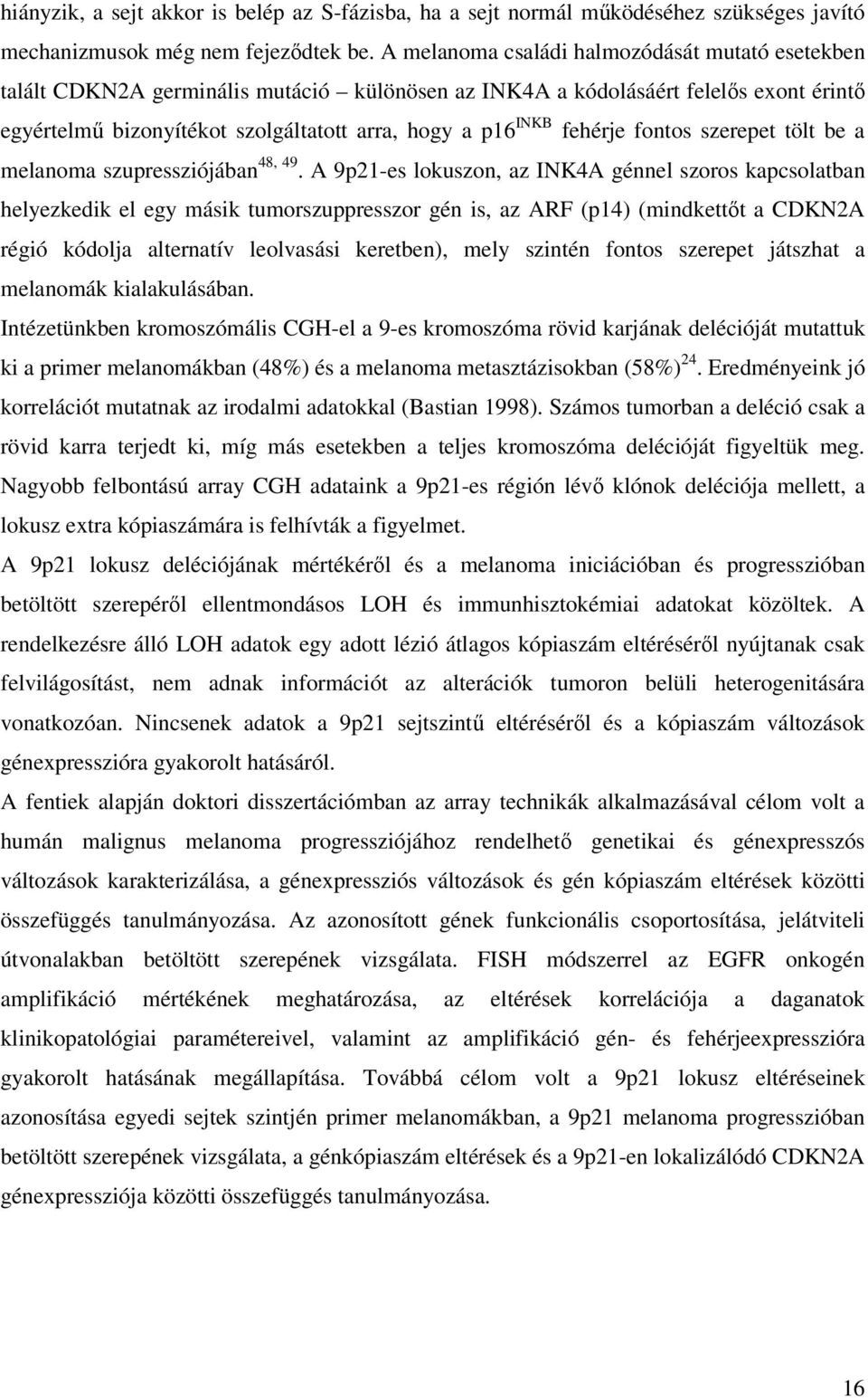 fehérje fontos szerepet tölt be a melanoma szupressziójában 48, 49.