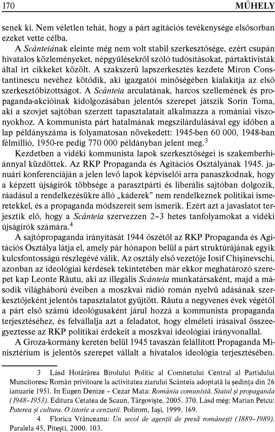 A szakszerű lapszerkesztés kezdete Miron Constantinescu nevéhez kötődik, aki igazgatói minőségében kialakítja az első szerkesztőbizottságot.