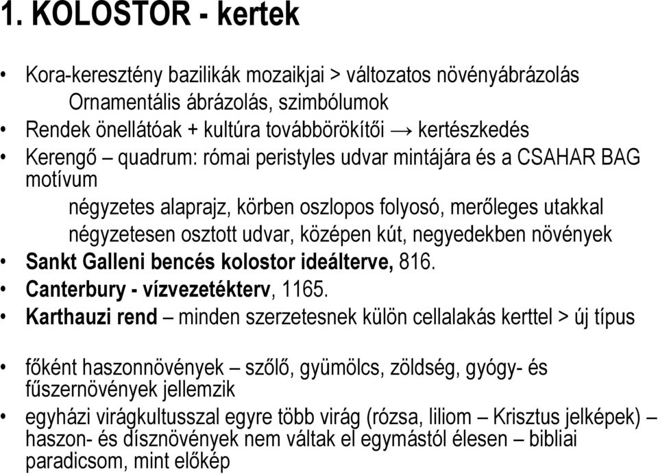 Sankt Galleni bencés kolostor ideálterve, 816. Canterbury - vízvezetékterv, 1165.
