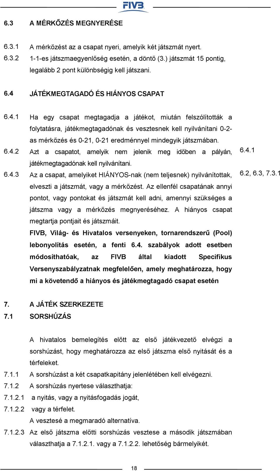 JÁTÉKMEGTAGADÓ ÉS HIÁNYOS CSAPAT 6.4.