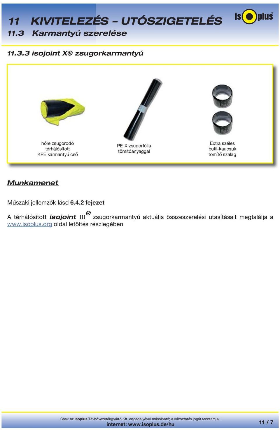 Munkamenet Műszaki jellemzők lásd 6.4.
