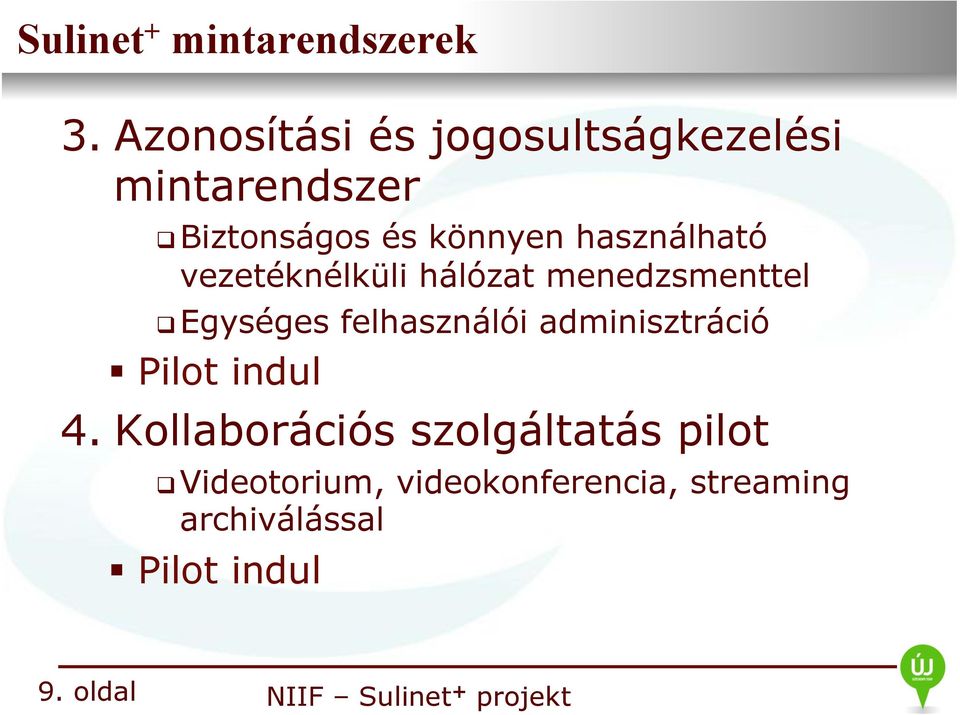 Egységes felhasználói adminisztráció " Pilot indul 4.