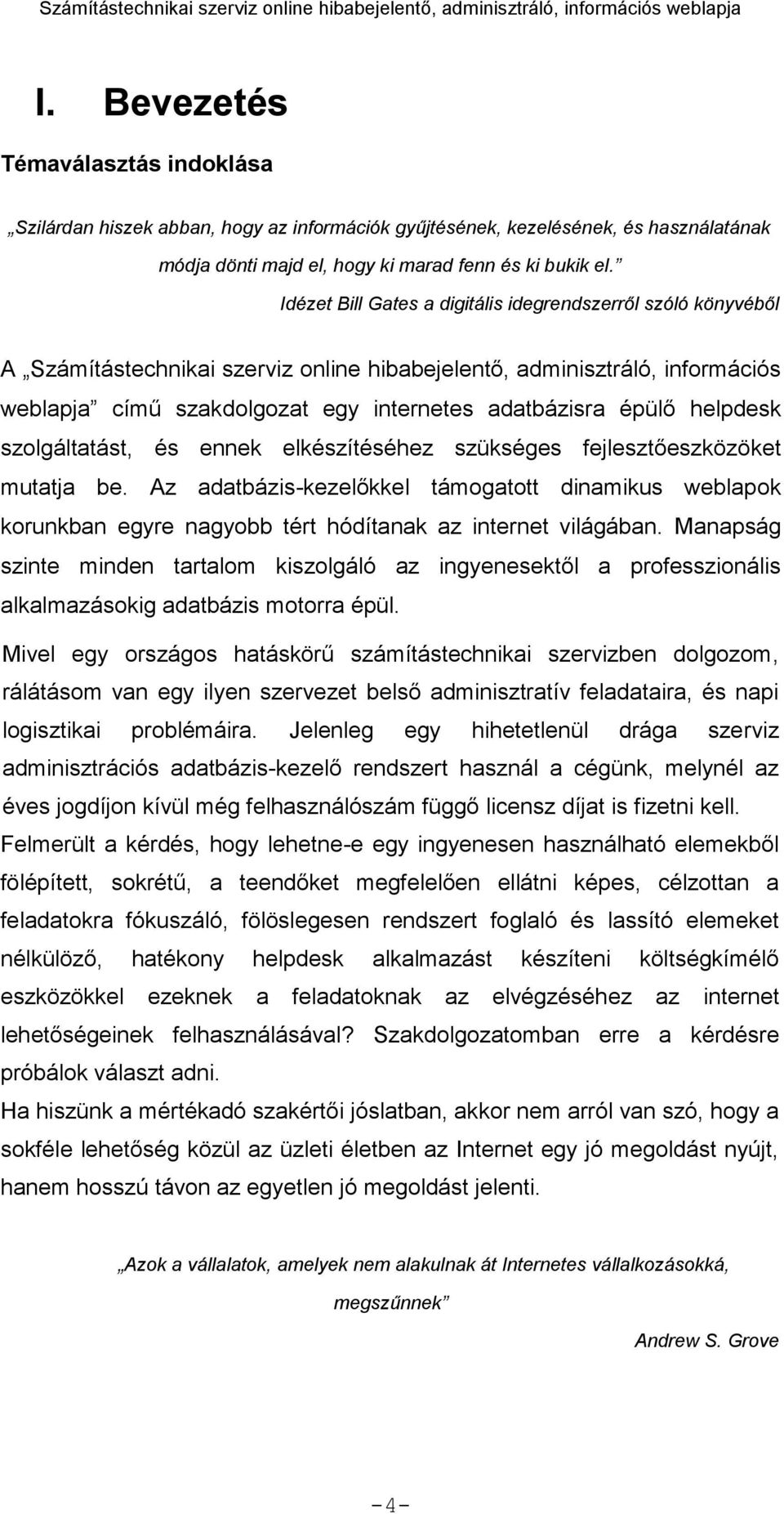 helpdesk szolgáltatást, és ennek elkészítéséhez szükséges fejlesztőeszközöket mutatja be.