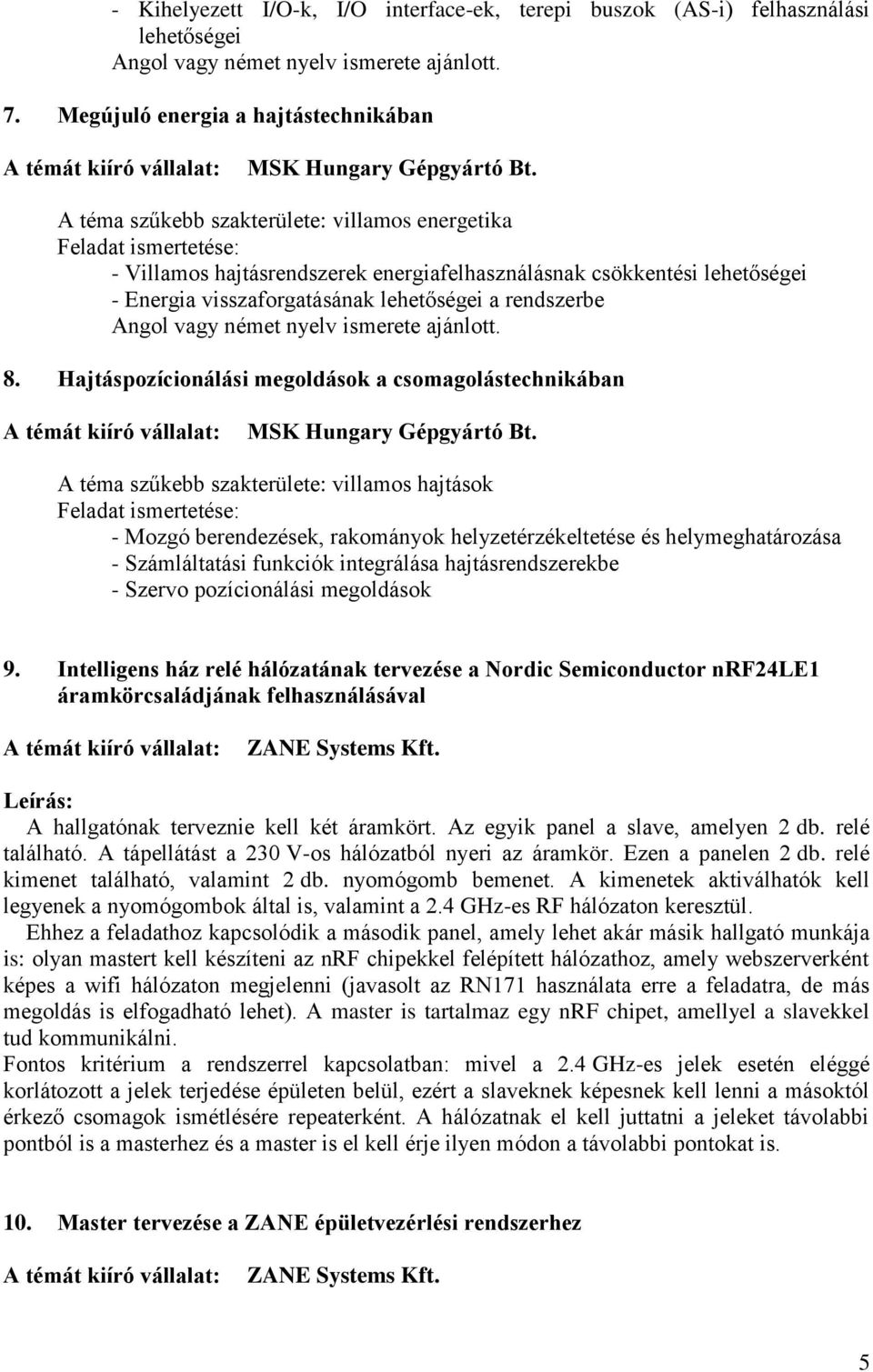 nyelv ismerete ajánlott. 8. Hajtáspozícionálási megoldások a csomagolástechnikában MSK Hungary Gépgyártó Bt.