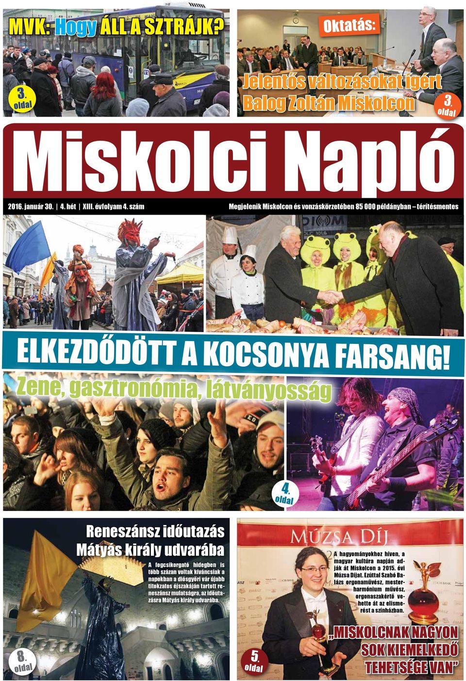 oldal Reneszánsz időutazás Mátyás király udvarába A fogcsikorgató hidegben is több százan voltak kíváncsiak a napokban a diósgyőri vár újabb titokzatos éjszakáján tartott reneszánsz mulatságra, az