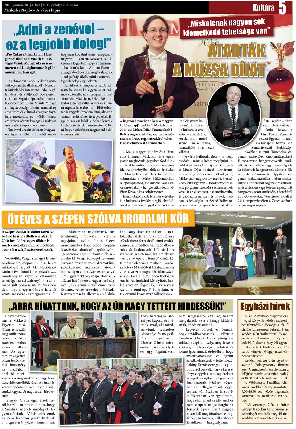 A Szépen Szólva Irodalmi Kör a szabadidő hasznos eltöltésére alakult 2010-ben. Idővel egyre többen ismerték meg őket, mint az irodalom, a zene és a színjátszás szerelmeseit.