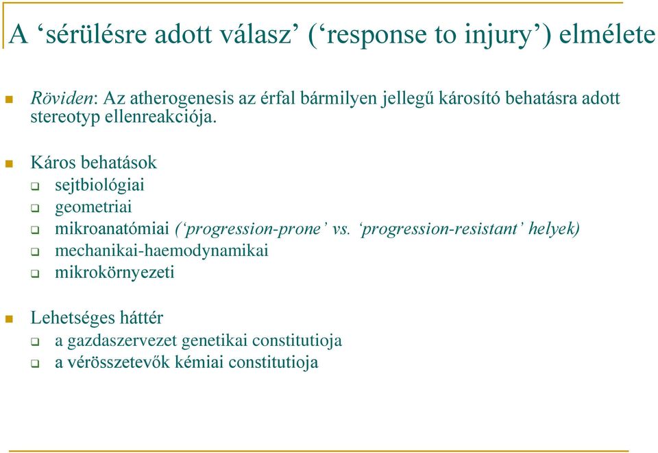 Káros behatások sejtbiológiai geometriai mikroanatómiai ( progression-prone vs.