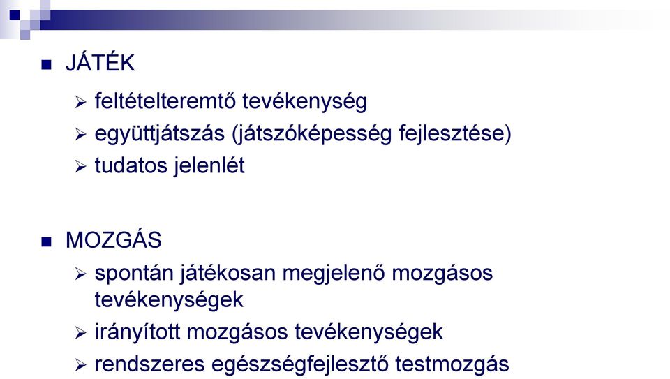 spontán játékosan megjelenő mozgásos tevékenységek