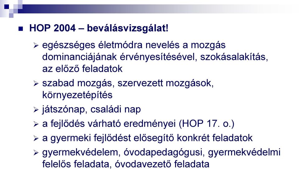 feladatok szabad mozgás, szervezett mozgások, környezetépítés játszónap, családi nap a fejlődés