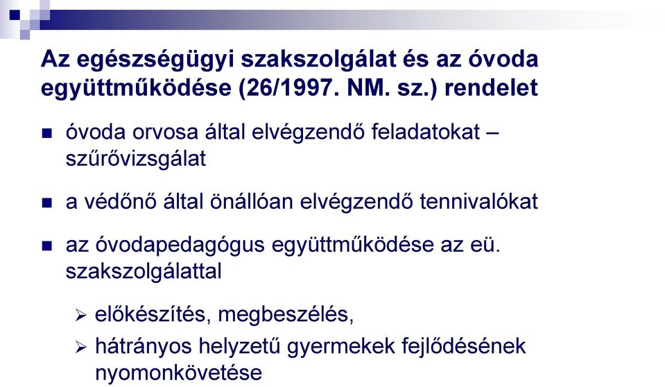 ) rendelet óvoda orvosa által elvégzendő feladatokat szűrővizsgálat a védőnő által