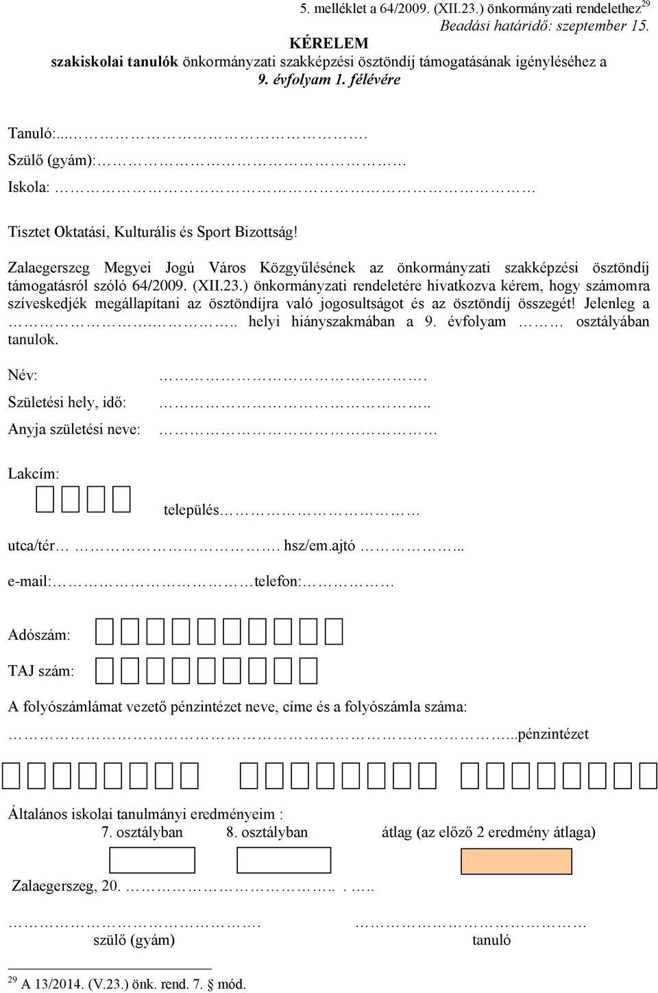 Zalaegerszeg Megyei Jogú Város Közgyűlésének az önkormányzati szakképzési ösztöndíj támogatásról szóló 64/2009. (XII.23.